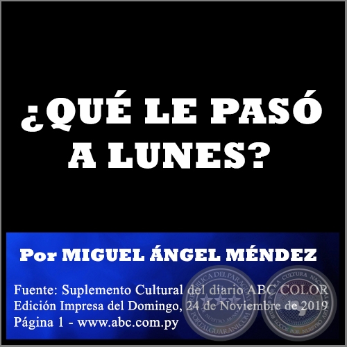  QU LE PAS A LUNES? - Por MIGUEL NGEL MNDEZ - Domingo, 24 de Noviembre de 2019